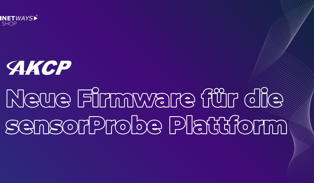 Neue Firmware für die AKCP sensorProbe+ Plattform
