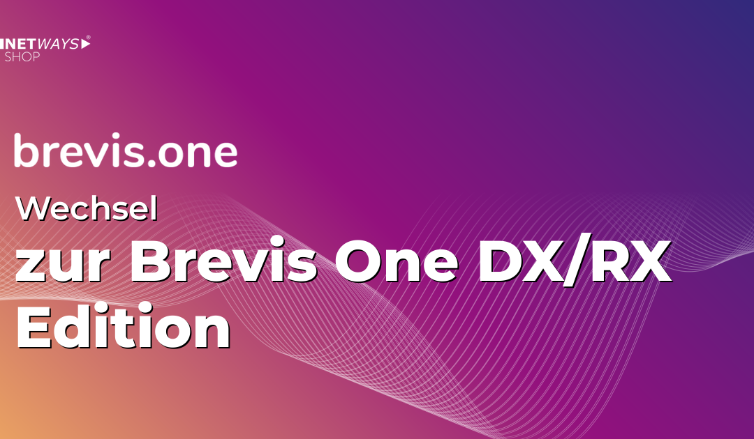 Wechsel jetzt zur brevis.one DX/RX Edition!