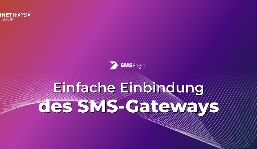 Einfache Einbindung des SMSEagle SMS-Gateways