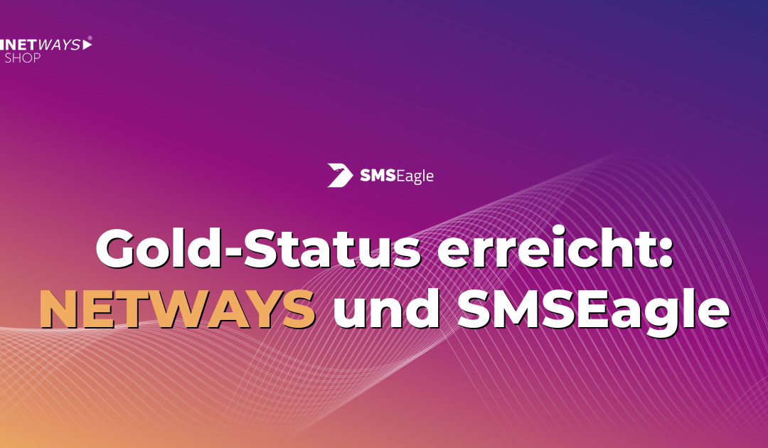 Gold-Status erreicht: So funkt es bei NETWAYS und SMSEagle