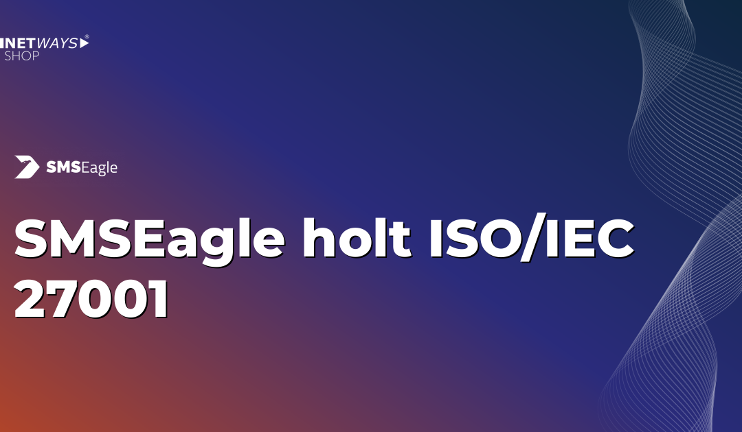 SMSEagle erhält ISO/IEC 27001 Zertifizierung – Ein Meilenstein für Informationssicherheit