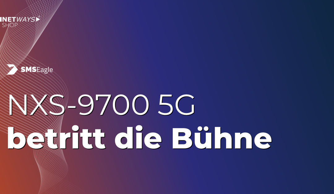 Die Zukunft der Konnektivität: Das SMSEagle NXS-9700-5G betritt die Bühne