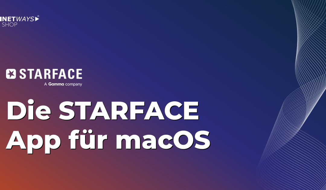 Die neue STARFACE App – jetzt auch für macOS!‌ ‌ ‌ ‌ ‌ ‌