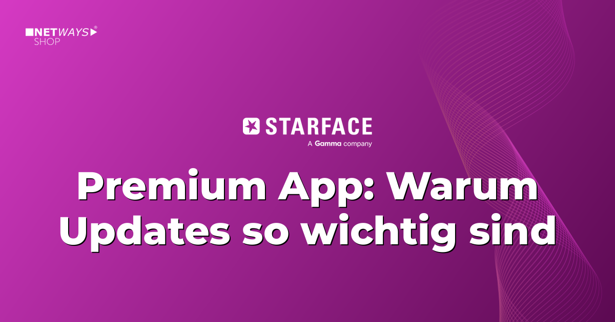 STARFACE Premium App: Warum Updates so wichtig sind
